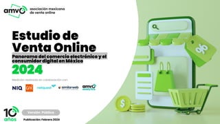 Estudio de
Venta Online
Panorama del comercio electrónico y el
consumidor digital en México
2024
Medición realizada en colaboración con:
Publicación: Febrero 2024
Versión Pública
 