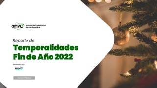Temporalidades Fin de Año 2022
Reporte de
Temporalidades
Fin de Año 2022
Versión Pública
Realizado por:
 