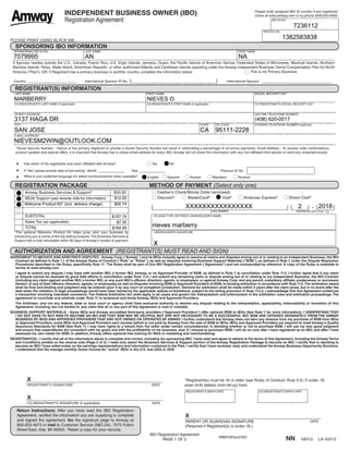 | | | | | | | | | | | |
| | | - | | |
| | | | | | | | | | | | | | | | | | | | | | | | | | | | | | | | |-| | |-| | | |
| | | | | | | | | | | | | | | | | | | | | | | | | | | | | | | | |-| | |-| | | |
•
•
•
| | | | | | | | |
| | | | | | | | | | | | | | | | | | | | | | | | | | | | | | | | | | | | | | | |
| | | | | | | | | | | | | | | | |
X
X
X
| |-| | |-| | | |-| | |-| |
| | | | | | | | | | | | | | | | | | | | | | | | | | | | | | | |-| | | |-| | | |
| | | | | | | |
| | | | | | | | | | | | | | | | | | | | | | | | | | | | | | | | | | | | | | | | | |
X
| | | | | | | | | | | | | | | | | | | | | | | | | | | | | | | | | |-| | | |-| | | |
*Social Security Number - Failure of the primary registrant to provide a Social Security Number will result in withholding a percentage of all bonus payments. Email Address - To receive order confirmations,
product updates and special offers, it is important that Amway has a unique email address for every IBO. Amway will not share this information with any non-affiliated third parties or send any unwanted emails.
Has either of the registrants ever been affiliated with Amway? Yes No
If “Yes”, please provide date of last activity: Month Year Previous ID No.
What is your preferred language for select communications when available? English Spanish Korean Mandarin Russian
IBO Registration Agreement
PAGE 1 OF 2
CARDHOLDER’S SIGNATURE
INDEPENDENT BUSINESS OWNER (IBO)
Registration Agreement
Please enter assigned IBO ID number if pre-registered
online at www.amway.com or by phone (800)253-6500.
LAST NAME FIRST NAME SOCIAL SECURITY NO.*
CO-REGISTRANT’S LAST NAME (if applicable) CO-REGISTRANT’S FIRST NAME (if applicable) CO-REGISTRANT’S SOCIAL SECURITY NO.*
INVOICE NO.
IBO ID NO.
SPONSORING IBO INFORMATION
SPONSORING IBO ID NO. LAST NAME FIRST NAME
If Sponsor resides outside the U.S., Canada, Puerto Rico, U.S. Virgin Islands, Jamaica, Guam, the Pacific Islands of American Samoa, Federated States of Micronesia, Marshall Islands, Northern
Mariana Islands, Palau, Wake Island, Dominican Republic, or other authorized Atlantic and Caribbean islands operating under the Amway Independent Business Owner Compensation Plan for North
America (“Plan”), OR, if Registrant has a primary business in another country, complete the information below: This is my Primary Business.
	 					
Country			 International Sponsor ID No. International Sponsor
REGISTRATION PACKAGE METHOD OF PAYMENT (Select only one)
Amway Business Services & Support* $50.00
IBOAI Support (see reverse side for information) $12.00
Welcome Product Kit* (including delivery charge) $95.74
SUBTOTAL
Sales Tax (as applicable)
TOTAL
*The optional Welcome Product Kit helps jump start your business by
introducing you to some of the top selling products.The Business Services &
Support fee is fully refundable within 90 days of Amway’s receipt of payment.
(PLEASE TYPE OR PRINT) CARDHOLDER’S NAME
CARD NUMBER EXPIRATION DATE (mm - yy)
AUTHORIZATION AND AGREEMENT (REGISTRANT(S) MUST READ AND SIGN)
AGREEMENTTO MEDIATE AND ARBITRATE DISPUTES - Amway Corp. (“Amway”) and its IBOs mutually agree to resolve all claims and disputes arising out of or relating to an Independent Business, the IBO
Contract as defined in Rule 1.1 of the Amway Rules of Conduct (“Rule” or “Rules”), as well as disputes involving Business Support Materials (“BSM”), as defined in Rule 7, under the Dispute Resolution
Procedures described in the Rules, specifically Rule 11. The Rules shall be part of this IBO Registration Agreement (“Agreement”) and are incorporated by reference. A copy of the Rules is available to
review at www.amway.com.
	 I agree to submit any dispute I may have with another IBO, a former IBO, Amway, or an Approved Provider of BSM, as defined in Rule 7, to conciliation under Rule 11.4. I further agree that if any claim
or dispute cannot be resolved by good faith efforts in conciliation under Rule 11.4, I will submit any remaining claim or dispute arising out of or relating to my Independent Business, the IBO Contract
(including any claim against another IBO, a former IBO, or any such IBO’s officers, directors, agents, or employees; or against Amway Corp. and any parent, subsidiary, affiliate, predecessor or successor
thereof, or any of their officers, directors, agents, or employees) as well as disputes involving BSM or Approved Providers of BSM, to binding arbitration in accordance with Rule 11.5.The arbitration award
shall be final and binding and judgment may be entered upon it by any court of competent jurisdiction. Demand for arbitration shall be made within 2 years after the claim arose, but in no event after the
date when the initiation of legal proceedings would have been barred by the applicable statute of limitations, subject to the tolling provision in Rule 11.5.5. I acknowledge that this Agreement evidences
a transaction involving interstate commerce. The Federal Arbitration Act shall apply in all cases and govern the interpretation and enforcement of the arbitration rules and arbitration proceedings. The
agreement to conciliate and arbitrate under Rule 11 is reciprocal and binds Amway, IBOs and Approved Providers.
	 The Arbitrator, and not any federal, state or local court or agency shall have exclusive authority to resolve any dispute relating to the interpretation, applicability, enforceability or formation of this
Agreement, including, but not limited to, any claim that all or any part of this Agreement is void or voidable.
BUSINESS SUPPORT MATERIALS - Some IBOs and Amway accredited third-party providers (“Approved Providers”) offer optional BSM to IBOs (See Rule 7 for more information). I UNDERSTAND THAT
I DO NOT HAVE TO BUY BSM TO BECOME AN IBO AND THAT BSM MAY BE HELPFUL BUT ARE NOT NECESSARY TO BE A SUCCESSFUL IBO. BSM ARE OFFERED SEPARATELY FROM THE AMWAY
BUSINESS BY IBOS AND APPROVED PROVIDERS THAT ARE NOT OWNED OR OPERATED BY AMWAY. I further understand that Amway does not earn any revenue from my purchase of BSM from IBOs
or Approved Providers; some IBOs and Approved Providers earn income (which is not paid by Amway) from the sale of BSM to IBOs; IBOs and Approved Providers are required to meet Amway’s Quality
Assurance Standards for BSM (See Rule 7); I may have rights to a refund from the seller under certain circumstances; in deciding whether or not to purchase BSM, I will use my own good judgment
and ensure that expenditures are consistent with my goals and with the profitability of my business; and, if I choose to purchase BSM, I will do so only after I have registered as an IBO, and after I have
assessed my own needs for BSM. In addition, Amway offers optional free training for IBOs in marketing and merchandising.
REGISTRANT(S) - I certify that all of the information above is complete and correct, including my sponsoring IBO. I have read and agree to adhere to the terms of this Agreement, including the AmwayTerms
and Conditions printed on the reverse side (Page 2 of 2). I need only select the Business Services & Support portion of the Amway Registration Package to become an IBO. I certify that in deciding to
become an IBO I have relied solely on the earnings representations and information contained in the Plan. I certify that I have received, read, and understood the Amway Business Opportunity Brochure.
I understand that the average monthly Gross Income for “active” IBOs in the U.S. was $202 in 2010.
CO-REGISTRANT'S SIGNATURE (if applicable) DATE
PARENT OR GUARDIAN SIGNATURE DATE
(Required if Registrant(s) is under 18.)
NN 100113 LA-1037-Z
*Registrant(s) must be 16 or older (see Rules of Conduct; Rule 3.5). If under 18,
enter birth date(s) (mm-dd-yy) here:
REGISTRANT’S BIRTH DATE CO-REGISTRANT’S BIRTH DATE
CITY STATE ZIP CODE EVENING TELEPHONE NUMBER (optional)
Cashier’s Check/Money Order (enclosed)
Discover®
MasterCard®
Visa®
American Express®
Diners Club®
PLEASE PRINT USING BLACK INK.
E-MAIL ADDRESS*
REGISTRANT'S SIGNATURE* DATE
STREET ADDRESS DAYTIME TELEPHONE NUMBER
Return Instructions: After you have read the IBO Registration
Agreement, verified the information you are supplying is complete
and signed the agreement, fax the signature page to Amway at
800-253-4673 or mail to Customer Service (58C-2A), 7575 Fulton
Street East, Ada, MI 49355. Retain a copy for your records.
REGISTRANT(S) INFORMATION
7236112
1382583838
7079995 AN NA
MARBERRY NIEVES O.
3137 HAGA DR (408) 620-0017
SAN JOSE CA 95111-2228
NIEVESM2WIN@OUTLOOK.COM
Welcome Product Kit* (incl. delivery charge)
$12.00
$95.74
$157.74
$7.35
$165.09
XXXXXXXXXXXXXXXX 2 2018
nieves marberry
PREPOPULATED
 