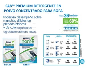 SA8™ PREMIUM DETERGENTE EN
POLVO CONCENTRADO PARA ROPA
B/ 21.95 B/50.95
dejandoun
agradablearomaafresco.
 