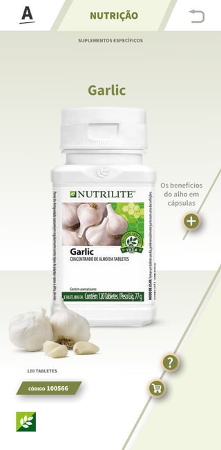 w
NUTRIÇÃO
Garlic
Os benefícios
do alho em
cápsulas
SUPLEMENTOS ESPECÍFICOS
120 TABLETES
CÓDIGO 100566
?
 