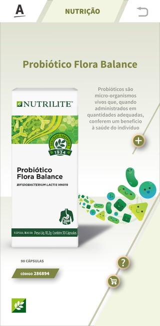 w
90 CÁPSULAS
Probiótico Flora Balance
NUTRIÇÃO
Probióticos são
micro-organismos
vivos que, quando
administrados em
quanti...