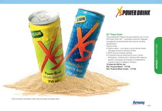 * Fonte: Euromonitor International Limited. www.euromonitor.com/amway-claims
XS™
Power Drinks
Vida acelerada? Prepare-se para acelerar com a nova
XS Power Drink! XS™
- a primeira marca de bebidas
energéticas exclusivamente sem açúcar vendida
globalmente.*
Pontos fortes:
•	Optimo sabor - com sabor a uma mistura herbal
de bagas de açaí e Ginseng Chinês.
•	ZERO açúcar e baixas calorias.
•	O potente nível de vitaminas B como o ácido
Pantoténico, Vitamina B12, Vitamina B6 e Niacina
apoiam a produção de energia no metabolismo
e ajuda a reduzir a fadiga e cansaço.
12 latas de 250 ml, de:
Ref. Tropical Blast - 117138
Ref. Tropical Blast Limão - 117139
NUTRIÇÃOXS™
POWERDRINK
/143
 