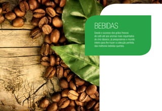 BEBIDAS
Desde o sucesso dos grãos frescos
de café até aos aromas mais requintados
do chá clássico, já pesquisámos o mundo
inteiro para lhe trazer a colecção perfeita
das melhores bebidas quentes.
/146
 