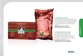 A	 Chá Darjeeling da Amway™
Este chá especial é plantado, cultivado e processado
apenas nos jardins de chá nas encostas dos Himalaias.
A sua fragrância leve e floral com um sabor requintado
não se consegue replicar em mais nenhuma parte
do mundo, fazendo deste o verdadeiro aristocrata
dos chás.
Conjunto de 200 gr, ref. 101162
(100 saquetas de chá com etiqueta)
B	 Chá English Breakfast da Amway
Uma deliciosa mistura de chás premium
dos melhores locais do mundo, o nosso
Chá Inglês de Pequeno-Almoço tem um sabor rico
e encorpado com uma cor profunda e reluzente.
Mime-se com uma chávena deliciosa e revitalizante
em qualquer momento do dia.
Conjuntos de 8 x 125 gr, ref. 117591
(40 saquetas de chá por embalagem)
B
A
NUTRIÇÃOBEBIDAS
/151
 