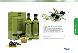 B	 Azeite Extra Virgem Amway™
da Carapelli
Firenze
Amway em colaboração com a Carapelli Firenze,
um dos principais produtores italianos de produtos
exclusivos e de alta qualidade, desenvolveu
uma selecção cuidadosa de azeite virgem com sabor
total. Com origem em oliveiras mediterrâneas.
Os polifenóis do azeite contribuem para proteger
os lípidos sanguíneos do stress oxidativo.
2 x 75 cl, ref. 3963
B
NUTRIÇÃOALIMENTOS
/153
 