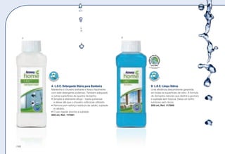 Recognized for Safer Chemistry
www.epa.gov/dfe
B	 L.O.C. Limpa Vidros
Uma eficiência deslumbrante garantida
em todas as superfícies de vidro. A fórmula
de derivados naturais que destrói a gordura
e sujidade sem tóxicos. Deixa um brilho
luminoso sem riscos.
500 ml, Ref. 117080 w
A	 L.O.C. Detergente Diário para Banheira
Mantenha o chuveiro brilhante e fresco facilmente
com este detergente poderoso. Também adequado
a outras superfícies de quartos de banho.
•	Simples e altamente eficaz – basta pulverizar
e deixar até que o chuveiro volte a ser utilizado.
•	Remove sem esforço resíduos de sabão, sujidade
e calcário.
•	O uso regular previne a sujidade.
500 ml, Ref. 117081 w
A B
/166
 