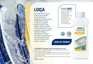 SABIA QUE?
Um litro de DISH DROPS
Detergente Líquido
Concentrado para
a Loiça pode lavar mais
de 30 000 pratos.
Se dispostos uns atrás
dos outros, esses
pratos atingiram
8 km de comprimento.
Recognized for Safer Chemistry
www.epa.gov/dfe
LOIÇA
Quer esteja a lavar os pratos
à mão ou com a máquina
de lavar temos todas
as soluções. Os nossos produtos
AMWAY HOME™
eliminam
a sujidade e os depósitos
deixando os pratos, copos,
cutelaria, chávenas e panelas
a brilhar intensamente. E porque
os produtos contém a poderosa
BIOQUEST FORMULA™
,
estes limpam sem fosfatos
e não deixam resíduos danosos.
A combinação perfeita para
uma casa e ambiente mais
seguros e saudáveis.
A	 DISH DROPS™
Detergente Líquido Concentrado para a Loiça
Basta apenas uma gota desta fórmula super concentrada para criar espuma
altamente eficaz e de longa duração.
•	Uma mistura quádrupla e patenteada de agentes de limpeza, aloé vera, ácidos
alfa-hidróxido e extractos de plantas de shiso não irrita e mantém o aspecto
de uma pele saudável.
•	Pode ser diluído em água fria, poupando electricidade necessária para aquecer
água.
1 litro, Ref. 110488 n l
A
LÍDER DE VENDAS!
/170
 