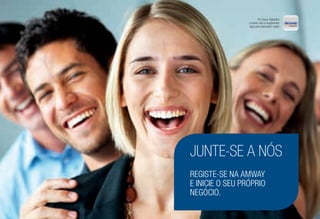 JUNTE-SE A NÓS
REGISTE-SE NA AMWAY
E INICIE O SEU PRÓPRIO
NEGÓCIO.
Por favor digitalize
o ícone com a Augmenter
App para descobrir mais!
 