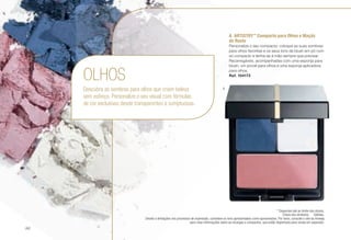 OLHOS
Descubra as sombras para olhos que criam beleza
sem esforço. Personalize o seu visual com fórmulas
de cor exclusivas desde transparentes a sumptuosas.
A	ARTISTRY™
Compacto para Olhos e Maçãs
do Rosto
Personalize o seu compacto: coloque as suas sombras
para olhos favoritas e os seus tons de blush em pó num
só compacto e tenha-as à mão sempre que precisar.
Recarregáveis, acompanhadas com uma esponja para
blush, um pincel para olhos e uma esponja aplicadora
para olhos.
Ref. 104173
* Disponível até ao limite dos stocks.
Chave dos símbolos: H Gélidas.
Devido a limitações nos processos de impressão, considere os tons apresentados como aproximados. Por favor, consulte o site da Amway
para mais informações sobre as recargas e compactos, que estão disponíveis para venda em separado.
A
/42
 