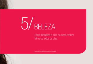 5/BELEZA
Esteja fantástica e sinta-se ainda melhor.
Mime-se todos os dias.
Para mais informações consulte www.amway.pt
 