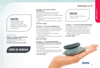 FACTO:
A casca de salgueiro branco
nos produtos para cuidados
da pele ajuda a normalizar a pele,
controlando os níveis de oleosidade
na sua superfície.
FACTO:
O zinco, o cobre e o ferro ajudam
a estabilizar a pele.
C	beautycycle™
Terra Loção Equilibrante
Restabelecedora de Dia com FPS 15 UVA/UVB
Um hidratante sem óleo que ajuda a manter a pele
sem oleosidade.
•	Hialuronato e Vitamina E fornecem hidratação
sem oleosidade.
•	Chá verde e rosmaninho ajudam a refinar e clarificar.
•	Com FPS 15 UVB/UVA que protege a pele contra
os raios solares nocivos.
50 ml, Ref. 109310
B	beautycycle Terra Tónico Reequilibrante
Elimine o brilho excessivo do rosto com este tónico
de controlo da oleosidade, com elementos exfoliantes
desenvolvidos para ajudar a desobstruir os poros
e a torná-los menos visíveis.
•	O Zinco com amamélis e casca de salgueiro
controlam a oleosidade
•	O ácido Salicílico e a Camomila tornam a pele mais
fina e clarificada.
200 ml, Ref. 109309
D	beautycycle™
Terra Gel de Noite Reequilibrante
Gel hidratante leve, refrescante, de libertação gradual
nocturno que amacia a pele enquanto dorme.
•	Antioxidante vitamina E combate os radicais livres.
•	A Vitamina B ajuda a amaciar e fortificar a pele.
•	Os elementos exfoliantes Glucosamina, agentes
vegetais marinhos e extracto de levedura ajudam
a hidratar e clarificar a pele.
50 ml, Ref. 109311
A	beautycycle Terra Gel de Limpeza
Reequilibrante
Creme de limpeza profunda de reduzido poder
emulsionante com elementos que controlam
a oleosidade e deixam a pele com um aparência limpa
e refrescante.
•	O Zinco, amamélis e casca de salgueiro controlam
a oleosidade.
•	O pepino, ulmária e chá verde acalmam e clarificam
a pele.
150 ml, Ref. 109308
A + B + C + D
beautycycle Conjunto de Produtos para
os Cuidados da Pele - Terra
Conjunto com 10% de desconto e 10%
de PV/BV reduzido.
Conjunto de 4 produtos, Ref. 239072
LÍDER DE VENDAS!
BELEZAbeautycycle™
/65
 