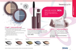 DERMAT
OLOGICAM
ENTE
TESTAD
O
FRIO
111681 Arctic Grey 111679 Cinnamon
QUENTE
111680 Iced Mocha
Devido a limitações no processo de impressão, considere os tons apresentados como aproximados.
D
E
C
E	beautycycle™
Toalhitas Desmaquilhantes
Perfeito para viagem, agora pode limpar, hidratar
e eficazmente remover a maquilhagem, incluindo
a máscara à prova de água. Adequado para todos
os tipos de pele. Testado dermatologicamente
e oftalmologicamente
50 toalhitas (2 conjuntos de 25 toalhitas),
Ref. 110738*
C	beautycycle Sombra para Olhos Dupla
Dois tons complementares que vão do mate ao pérola.
•	As sombras em sedoso pigmento mineral
proporcionam uma cor suave que pode ser misturada
e combinada sem esforço.
•	Combinação perfeita que resiste ao enrugamento,
dissipação e esborratamento.
•	Seguro para lentes de contacto.
3 g
NEUTRO
109273 Jade 109275
*Sapphire
MAQUILHAGEM DICA:
Aplique a máscara gradualmente
para obter o melhor efeito nas suas
pestanas.
D	beautycycle Máscara Volume Dinâmico
A sua fórmula de alta qualidade contém sílica e ceras
naturais que lhe proporcionam pestanas mais grossas,
compridas e com grande impacto. Não cria grumos,
mancha ou lasca - sai facilmente.
7g Ref. 109228
BELEZAbeautycycle™
/71
 