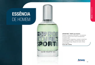OPPORTUNE™
SPORT para Homem
Dinâmico, energizante, estimulante - uma explosão
de citrinos frescos numa mistura de especiarias
e madeira cedro.
•	Notas de Topo: bergamota, mandarim e espinheiro.
•	Notas Médias: Gerânio, Pimenta Preta, Alecrim.
•	Notas Base: Musgo, Madeira de Cedro, Âmbar.
Eau de Toilette
50 ml, Ref. 103705
ESSÊNCIA
DE HOMEM
BELEZAFRAGRÂNCIAS
/85
 