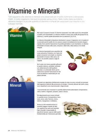 28 MANUALE INFORMATIVO
Nel corpo si possono trovare 13 vitamine essenziali, nove delle quali sono idrosolubili
e quattro s...