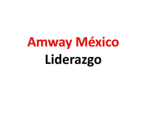 Amway México
  Liderazgo
 