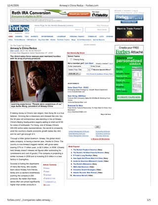 12/4/2009                                                           Amway's China Redux - Forbes.com
                                                                                                                                                      Become a member | Log In
                                                                                                                                                      Portfolio | Forbes Magazine - just $1.15/issue




                                Home Page for the World's Business Leaders                                                  Free Trial Issue                     A D V E R TI S E ME N T


                                                                                           Search                           Stock Quote

 U.S.   EUROPE      ASIA
HOME     BUSINESS   TECH     MARKETS       ENTREPRENEURS         LEADERSHIP          PERSONAL FINANCE        FORBESLIFE        LISTS     OPINIONS

Video   ForbesWom an   CEO Netw ork    Org Chart Wiki   Mobile   Portfolio Tracker    Blogs   E-m ail New sletters   Special Reports


                                                                                                       ADVERTISEMENT
  On The Cover/Top Stories
  Amway's China Redux
  Dan Levin, 08.27.09, 06:00 PM EDT
  Forbes Asia Magazine dated September 07, 2009                               Get Stories By Email
  The direct-sales force sweeps past mainland hurdles                          Select Topics:
  with its array of pricey products.                                                     Cheung Kong

                                                                               Not a member yet? Join Now!               Already a member? Log In
                                                                               Enter Username                    Enter Email
                                                                                Select Your Title                    Receive Special Offers?

                                                                                                           FAQ |Terms & Conditions | Privacy Policy




                                                                               ADVERTISEMENTS


                                                                               Solar Stock Pick - EVSO
                                                                               Emerging Green Energy Co. Growth Stock Investment
                                                                               w w w .EvolutionSolar.com

                                                                               Now Hiring: $95/Hour
                                                                               Fortune 500 Company: Make $5,000/Month Working From
                                                                               Home
                                                                               ConsumerStandardNow .com
   Learning experience: ''People were suspicious of us,''
   says Audie Wong, president of Amway China.                                  Business On Main
                                                                               Free Online Tools & Resources To Help Start Or Grow Your
                                                                               Business!
                                                                               w w w .BusinessOnMain.com
  If making money is China's real religion, then Kong Xin is a true
                                                                                                                                 Buy a link here
  believer. Grinning like a missionary and dressed like one, too,
  the 34-year-old entrepreneur was standing in line at Amway
  China's Beijing headquarters eagerly waiting to shell out $150
  for tubes of toothpaste. For Kong, one of Amway China's
                                                                                                                         GO
  200,000 active sales representatives, the secret to prosperity
  amid the country's chaotic economic growth tastes like mint,                  Content Management Softw are            Accounting Softw are
  and he can't get enough of it.                                                Email Marketing Softw are               eCommerce Softw are
                                                                                Project Management Softw are            Help Desk Softw are
  Through a bitter global downturn, Amway, the global direct-                                                    >> Brow se All Directories
  sales company, is having a banner year, thanks to China. The
  country is now Amway's biggest market, with gross sales
  soaring 27% to 17 billion yuan, or $2.5 billion, in 2008. (Closely            Most Popular

  held Amway doesn't release net figures after subtracting for                        1. The Richest People In America | Story
                                                                                      2. The World's 100 Most Powerful Women | Story
  commissions and cost of goods.) The company is projecting a
                                                                                      3. E*Trade's Long Goodbye | Story
  similar increase in 2009 and is investing $15 million in a new
                                                                                      4. How Apple And IPhone Blew It In China | Story
  factory in Guangzhou.
                                                                                      5. Inside An American Billionaire's Castle | Video
  Success is fueling the daydreams                                                    6. The World's Billionaires | Story
                                             Article Controls
  of many like Kong, who usually                                                      7. NBA's Bad Bounces | Video
                                                EMAIL
  learn about Amway from friends,                                                     8. Innovative Growth Strategies | Video
                                                PRINT
  family and co-workers breathlessly                                                  9. Atlantic Records' Main Woman | Video
                                                REPRINT                              10. Marvelous Marvell | Video
  pushing the company's 200
  products. No matter that these                NEWSLETTER

  wares often are priced significantly          COMMENTS (2)

  higher than similar products in               SHARE




forbes.com/…/companies-sales-amway-…                                                                                                                                                                   1/5
 