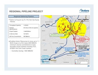REGIONAL PIPELINE PROJECT
•Option to Acquire Up To 15% Non-Op Equity
Interest
●Enables Antero Resources to move up to 1.1
Bcf/d of gas on a firm basis (900 MMcf/d
minimum volume commitment) to more
favorably priced markets including TCO,
NYMEX and Gulf Coast markets
- Currently moving ~950 MMcf/d
Regional Gathering Pipeline
Throughput Capacity: 1.4 Bcf/d
Pipeline
Specifications:
50 miles of 36 inch pipeline
Project Capital: ≈ $400 Million
In-Service Date: 12/1/2015
AR Firm Commitment: 900 MMcf/d
29
 