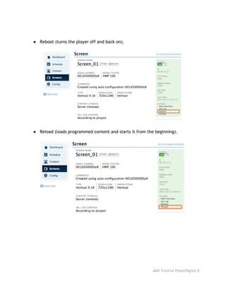 ● Reboot (turns the player off and back on).
● Reload (loads programmed content and starts it from the beginning).
 
AMX Tutorial PosterDigital 8
 