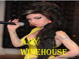 AMY
WINEHOUSE

 