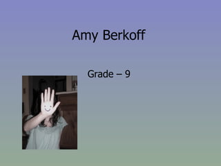 Amy Berkoff Grade – 9  