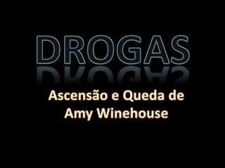 DROGAS Ascensão e Queda de Amy Winehouse 