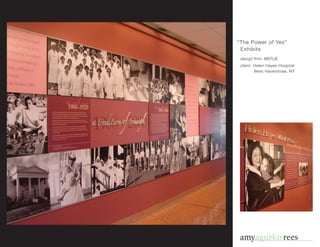 “The Power of Yes”
 Exhibits
 design firm: MERJE
 client: Helen Hayes Hospital
         West Haverstraw, NY




amyagurkisrees
 
