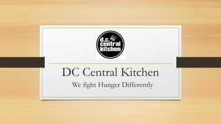 DC Central Kitchen
We fight Hunger Differently
 