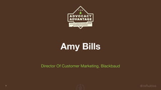 Amy Bills
Director Of Customer Marketing, Blackbaud
1
 