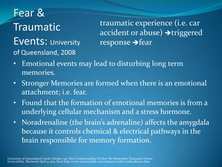 Fearless!Exposed the Participant to snakes & spidersvisited one of the world’s scariest haunted houseswatched a series of horror films.Rate her fear level byQuestionnairesEmotional diary she keptIn the End, she literally felt nothing. Amygdala????