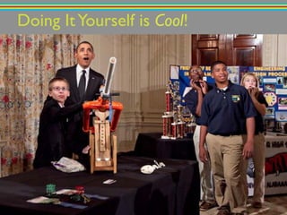 Doing ItYourself is Cool!!
 