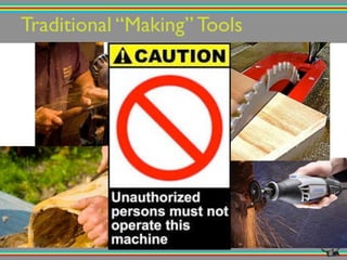 Traditional “Making” Tools!
 
