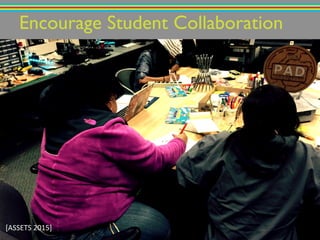 Encourage Student Collaboration!
[ASSETS!2015]!
 