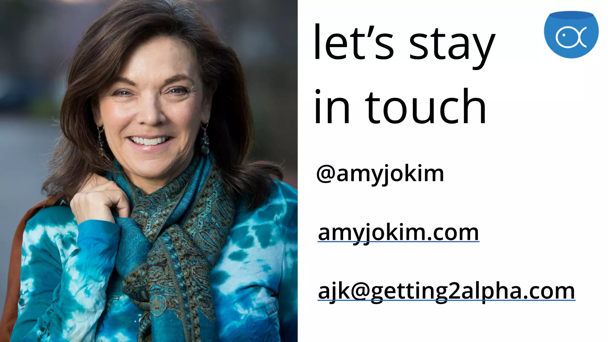 let’s stay
in touch
@amyjokim
amyjokim.com
ajk@getting2alpha.com
 