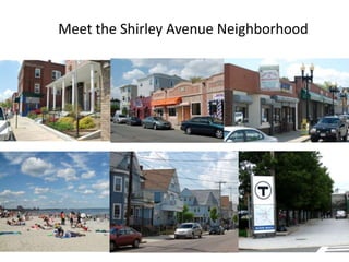 Meet the Shirley Avenue Neighborhood
 