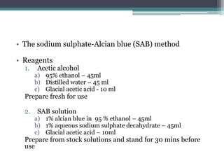 Method

1. Bring sections to water.
2. Immerse in acetic alcohol for 1-2 min.
3. Stain in SAB working solution for 2 hours...
