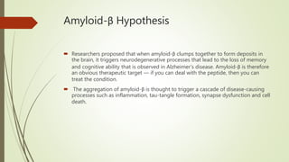 Amyloid beta hypothesis and current scenario of clinical | PPTX