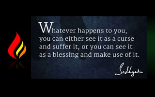“All evil comes from people whose
idea of wellbeing only -- Sadhguru
 