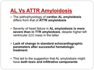  It appears that there are different deposition
patterns in TTR and AL amyloidosis
 Predominance of diffuse peri-cellula...