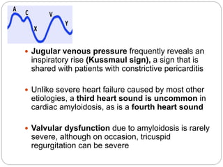  Cardiac amyloidosis is a condition in which the
extracellular space of the heart is expanded by an
amorphous, fibrillar ...
