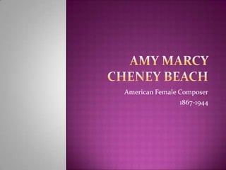 Amy Marcy Cheney Beach American Female Composer 1867-1944 