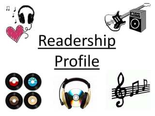 Readership
  Profile
 