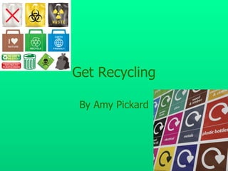 Get Recycling By Amy Pickard 