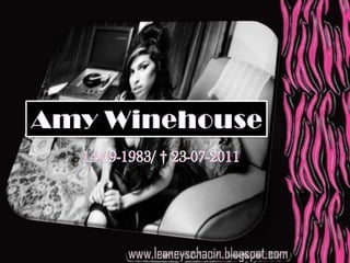 Amy Winehouse,[object Object],14-09-1983/ † 23-07-2011,[object Object]