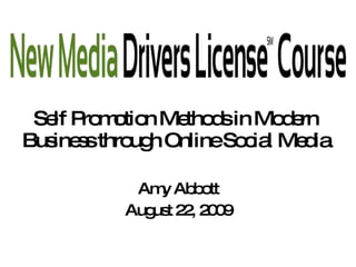 Self Promotion Methods in Modern Business through Online Social Media Amy Abbott August 22, 2009 