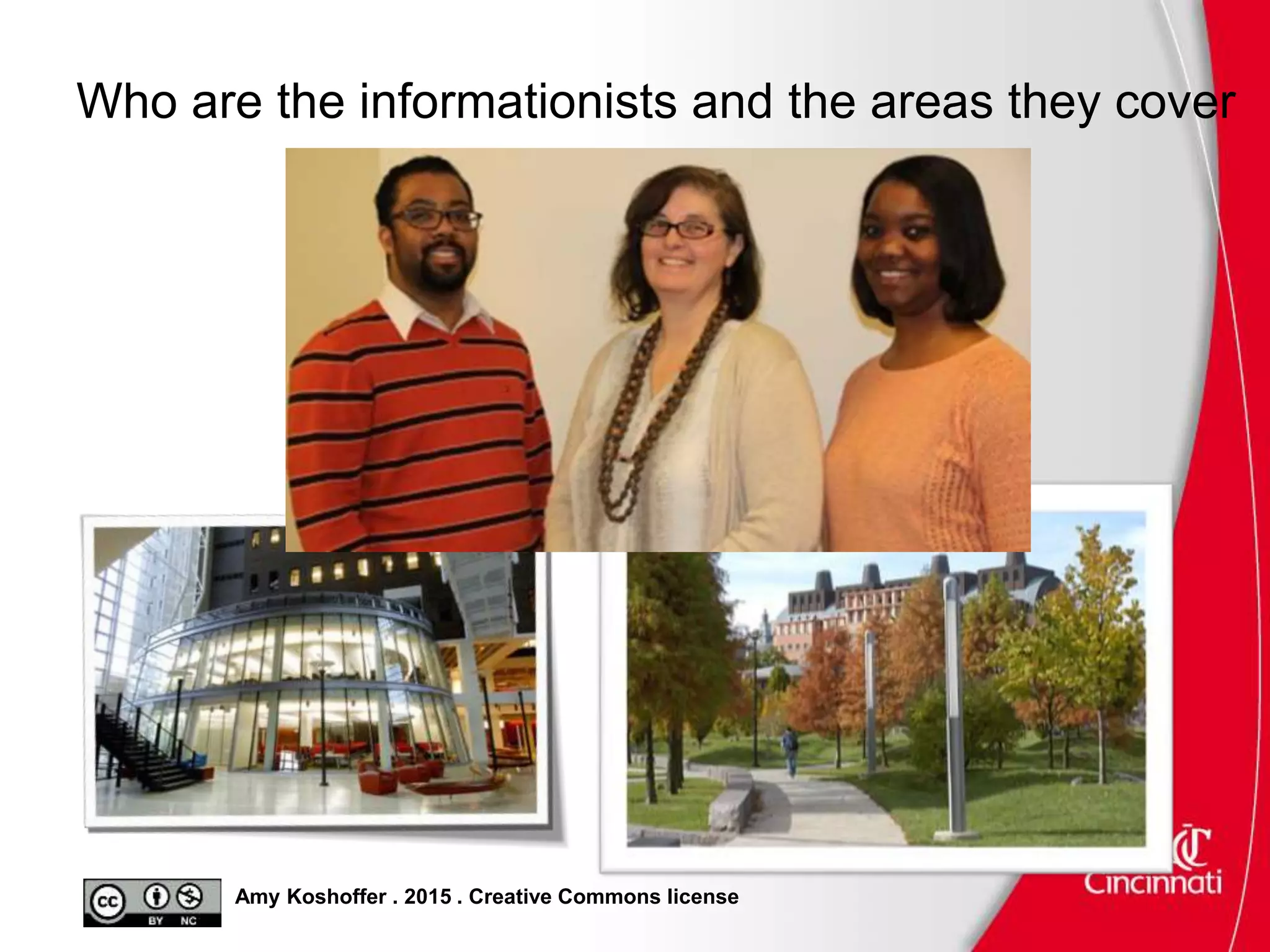 Amy Koshoffer . 2015 . Creative Commons license
Who are the informationists and the areas they cover
 