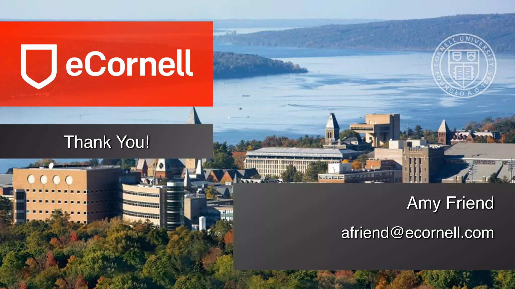Thank You!
Amy Friend
afriend@ecornell.com
 