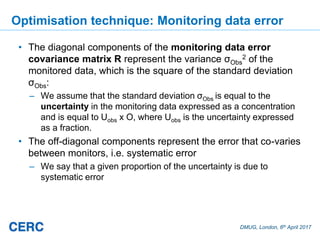 DMUG, London, 6th April 2017
Optimisation technique: Monitoring data error
• The diagonal components of the monitoring dat...