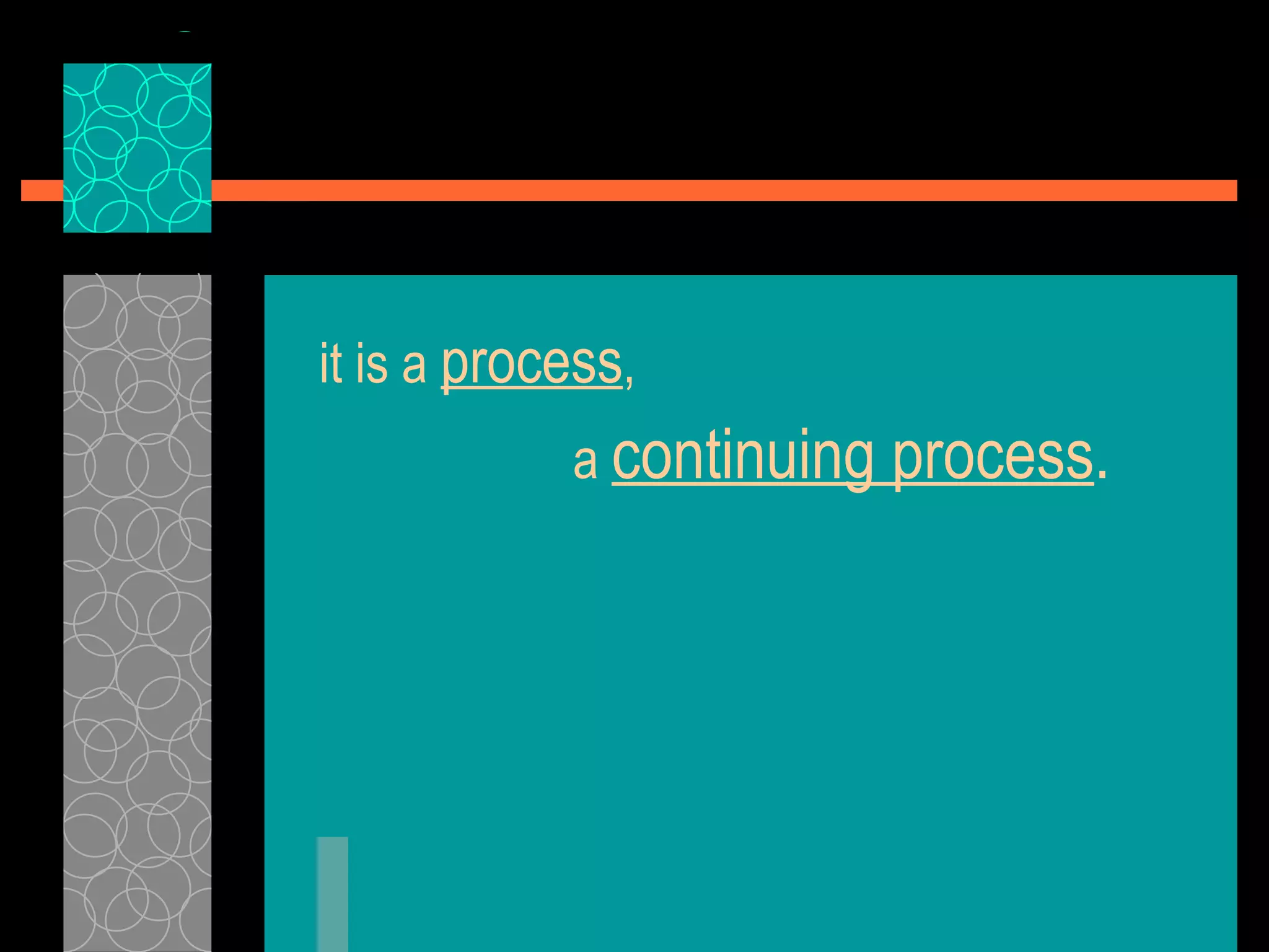 it is a  process ,  a  continuing process . 