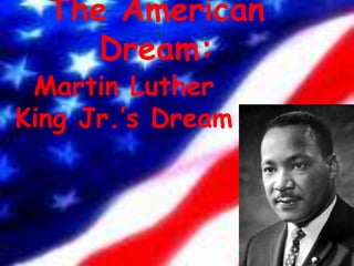 The American Dream: Martin Luther King Jr.’s Dream 